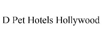 D PET HOTELS HOLLYWOOD