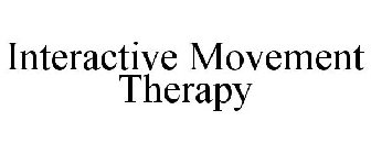 INTERACTIVE MOVEMENT THERAPY