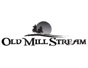 OLD MILL STREAM