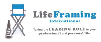 LIFE LIFE FRAMING INTERNATIONAL TAKING THE LEADING ROLE IN YOUR PROFESSIONAL AND PERSONAL LIFE