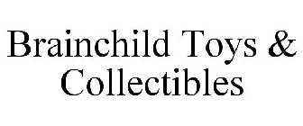 BRAINCHILD TOYS & COLLECTIBLES