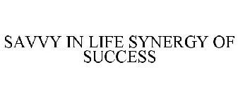 SAVVY IN LIFE SYNERGY OF SUCCESS