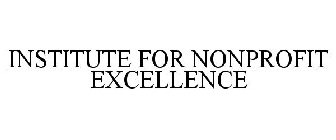 INSTITUTE FOR NONPROFIT EXCELLENCE