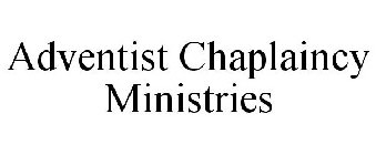 ADVENTIST CHAPLAINCY MINISTRIES