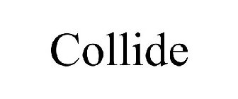 COLLIDE