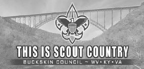 THIS IS SCOUT COUNTRY BUCKSKIN COUNCIL ~ WV · KY · VA