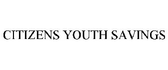 CITIZENS YOUTH SAVINGS