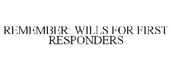 REMEMBER: WILLS FOR FIRST RESPONDERS