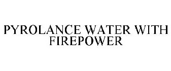 PYROLANCE WATER WITH FIREPOWER