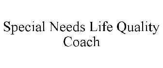 SPECIAL NEEDS LIFE QUALITY COACH