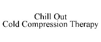 CHILL OUT COLD COMPRESSION THERAPY