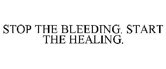 STOP THE BLEEDING. START THE HEALING.