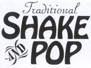 TRADITIONAL SHAKE AND POP