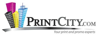 PRINTCITY.COM YOUR PRINT AND PROMO EXPERTS