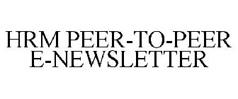 HRM PEER-TO-PEER E-NEWSLETTER