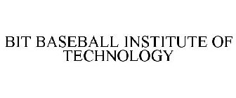 BIT BASEBALL INSTITUTE OF TECHNOLOGY