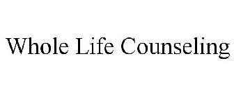 WHOLE LIFE COUNSELING