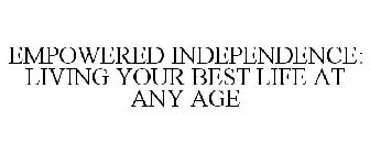 EMPOWERED INDEPENDENCE: LIVING YOUR BEST LIFE AT ANY AGE