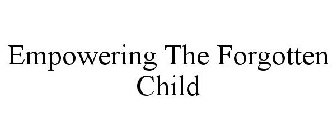 EMPOWERING THE FORGOTTEN CHILD