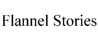 FLANNEL STORIES