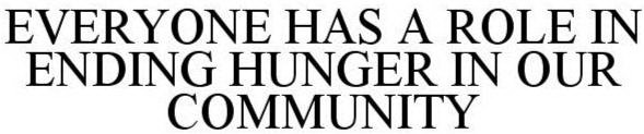 EVERYONE HAS A ROLE IN ENDING HUNGER IN OUR COMMUNITY