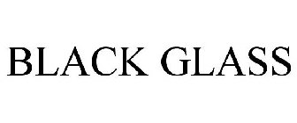 BLACK GLASS