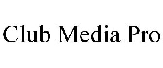 CLUB MEDIA PRO