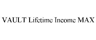 VAULT LIFETIME INCOME MAX