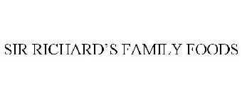 SIR RICHARD'S FAMILY FOODS