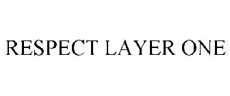 RESPECT LAYER ONE