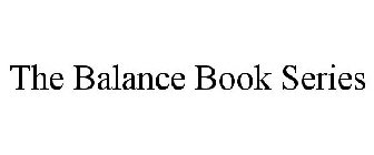 THE BALANCE BOOK SERIES