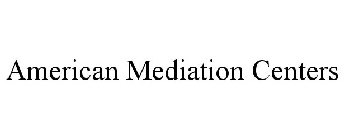 AMERICAN MEDIATION CENTERS