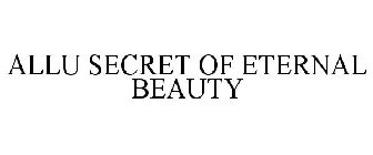 ALLU SECRET OF ETERNAL BEAUTY