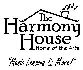 THE HARMONY HOUSE HOME OF THE ARTS 