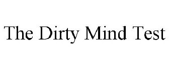 THE DIRTY MIND TEST