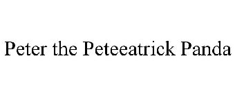PETER THE PETEEATRICK PANDA