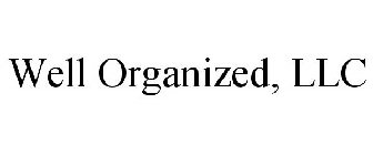 WELL ORGANIZED, LLC