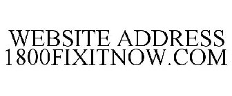 WEBSITE ADDRESS 1800FIXITNOW.COM