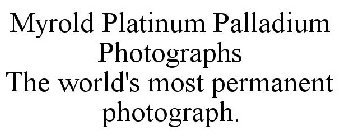 MYROLD PLATINUM PALLADIUM PHOTOGRAPHS THE WORLD'S MOST PERMANENT PHOTOGRAPH.
