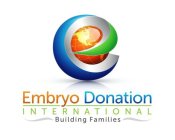 E EMBRYO DONATION INTERNATIONAL BUILDING FAMILIES