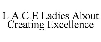 L.A.C.E LADIES ABOUT CREATING EXCELLENCE