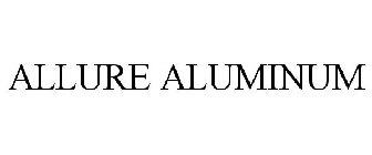 ALLURE ALUMINUM