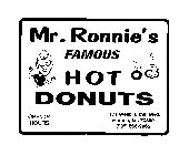 MR. RONNIE'S FAMOUS HOT DONUTS MR. R MR. R OPEN 24 HOURS 1171 WEST TUNNEL BLVD. HOUMA, LA. 70360 (985) 868-9065