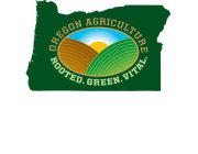 OREGON AGRICULTURE ROOTED. GREEN. VITAL.