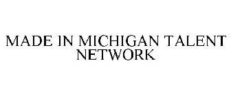MADE IN MICHIGAN TALENT NETWORK