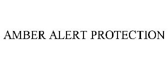 AMBER ALERT PROTECTION
