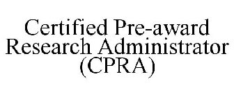 CERTIFIED PRE-AWARD RESEARCH ADMINISTRATOR (CPRA)