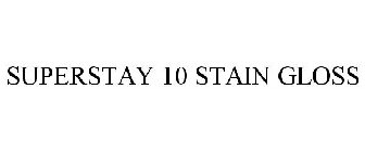 SUPERSTAY 10 STAIN GLOSS