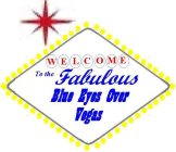 WELCOME TO THE FABULOUS BLUE EYES OVER VEGAS