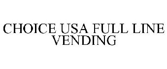 CHOICE USA FULL LINE VENDING